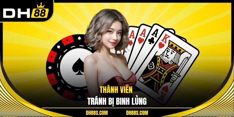 Thành viên tránh bị binh lủng