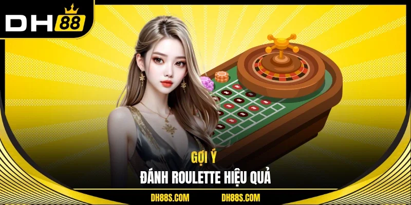 Gợi ý đánh roulette hiệu quả