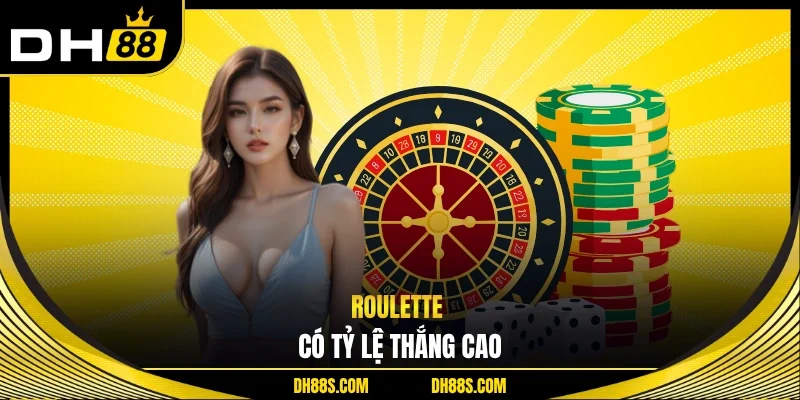 Roulette có tỷ lệ thắng cao