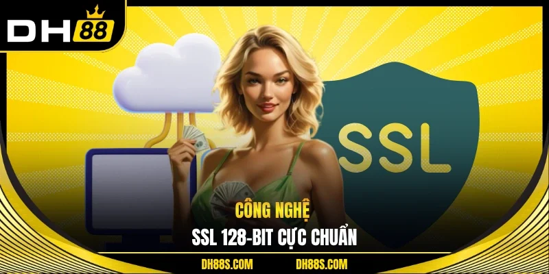 Công nghệ SSL 128-bit cực chuẩn