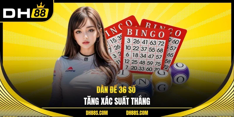 Dàn đề 36 số tăng xác suất thắng 