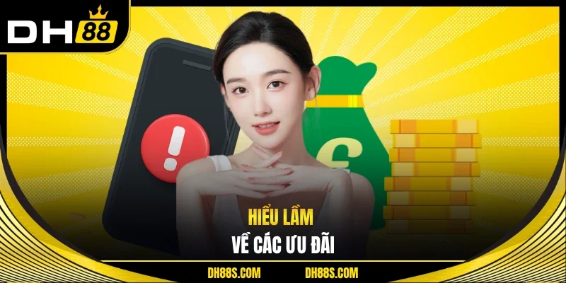 Hiểu lầm về các ưu đãi 