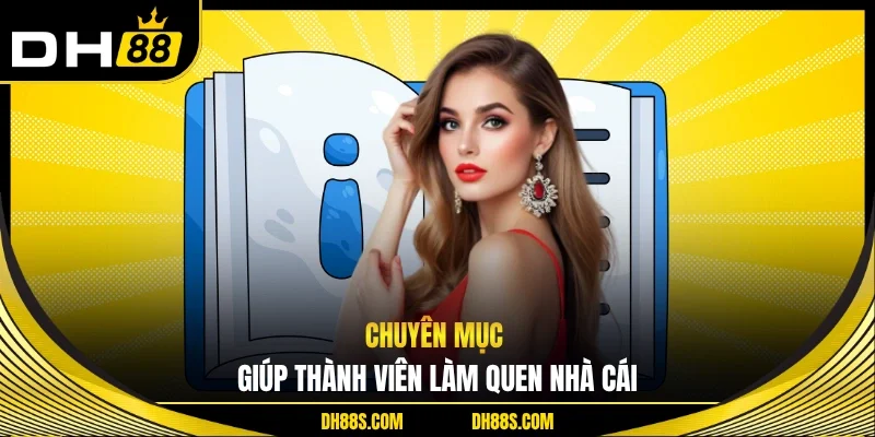 Chuyên mục giúp thành viên làm quen nhà cái