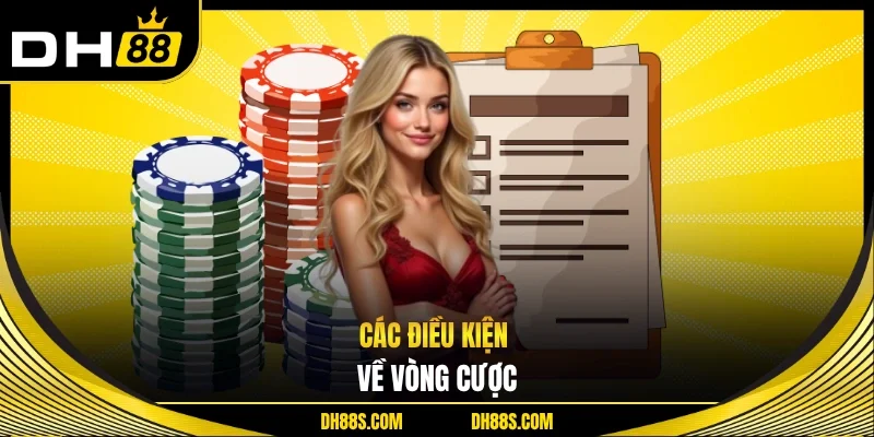 Các điều kiện về vòng cược