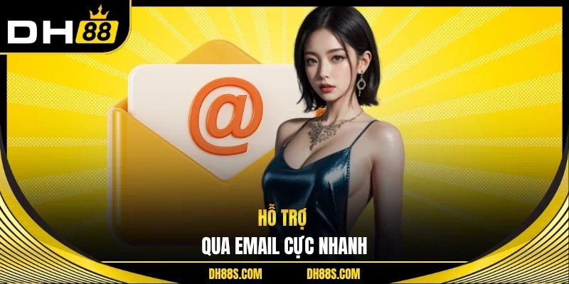 Hỗ trợ qua Email cực nhanh
