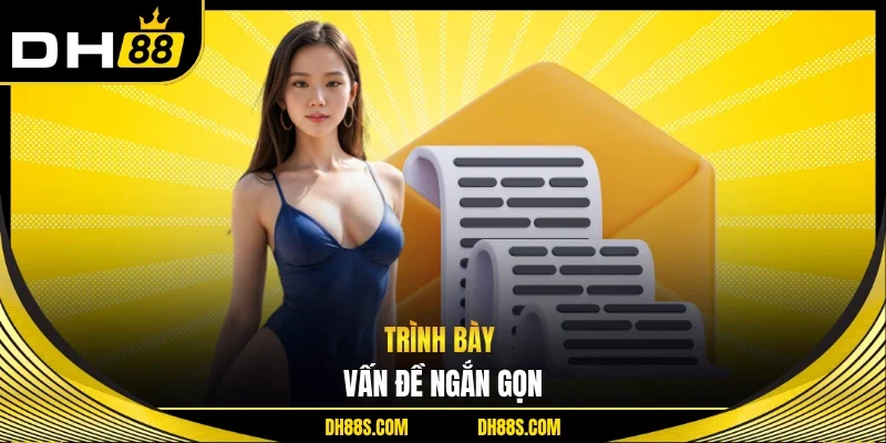 Trình bày vấn đề ngắn gọn