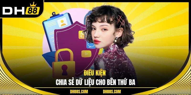 Điều kiện chia sẻ dữ liệu cho bên thứ ba