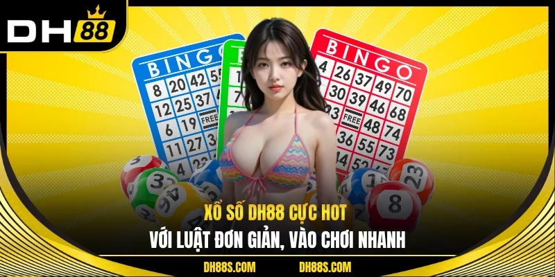 Xổ số DH88 cực hot với luật đơn giản, vào chơi nhanh